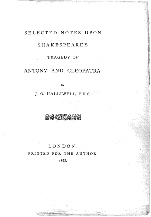 James Halliwell 'Selected Notes upon Shakespeare's Tragedy of Antony and Cleopatra', 1868, page 3, original published size 15cm wide by 20.4cm high.