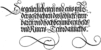 Figure 44. Title of the 'Theuerdanck'. The flourishes of the letters are printed. Published size in Bouchot, 8.1cm wide by 4cm high.