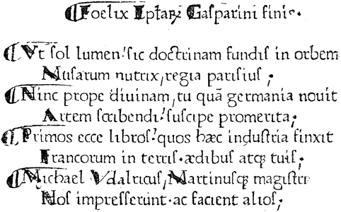 Figure 11.--Colophon in distichs in the 'Letters' of Gasparin of Bergamo, first book printed at Paris, at the office of the Sorbonne. From Henri Bouchot 'The Printed Book' (1887), page 44, published size in Bouchot 9.1cm wide by 5.9cm high.