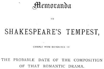 Title: Memoranda on Shakespeare's Tempest chiefly with reference to the probable date of the composition of that romantic drama